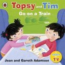 Topsy and Tim: Go on a Train (Adamson Jean)(Paperback / softback)