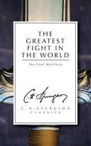 The Greatest Fight in the World: The Final Manifesto (Spurgeon Charles Haddon)(Paperback)