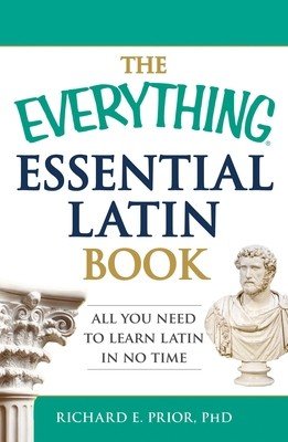 The Everything Essential Latin Book: All You Need to Learn Latin in No Time (Prior Richard E.)(Paperback)