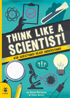 Think Like a Scientist! - Ask Questions! Read! Understand! (Martineau Susan)(Paperback / softback)