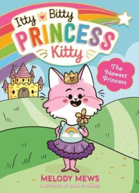 Itty Bitty Princess Kitty: The Newest Princess (Mews Melody)(Paperback / softback)