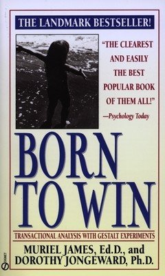 Born to Win: Transactional Analysis with Gestalt Experiments (James Muriel)(Mass Market Paperbound)