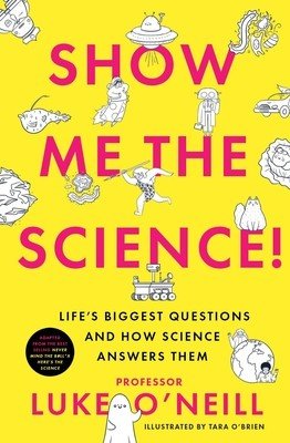 Show Me the Science: Life's Biggest Questions and How Science Answers Them (O'Neill Luke)(Pevná vazba)