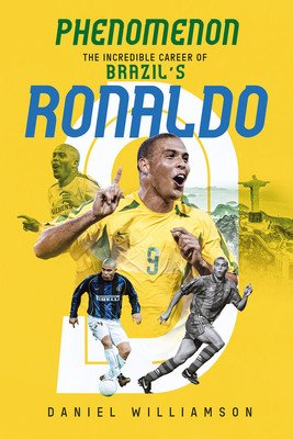 Phenomenon - The Incredible Career of Brazil's Ronaldo (Williamson Daniel)(Pevná vazba)