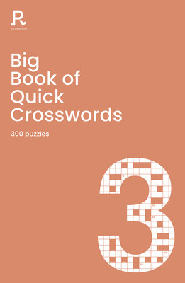 Big Book of Quick Crosswords Book 3 - a bumper crossword book for adults containing 300 puzzles (Richardson Puzzles and Games)(Paperback / softback)