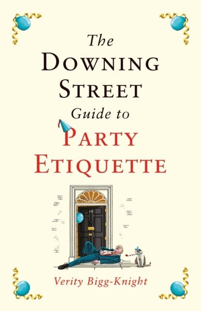 Downing Street Guide to Party Etiquette - The funniest political satire of the year! (Bigg-Knight Verity)(Paperback / softback)