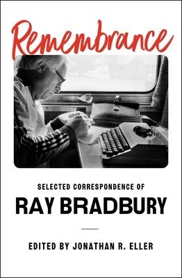Remembrance: Selected Correspondence of Ray Bradbury (Bradbury Ray)(Pevná vazba)