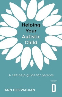 Helping Your Autistic Child: A Self-Help Guide for Parents (Ozsivadjian Ann)(Paperback)