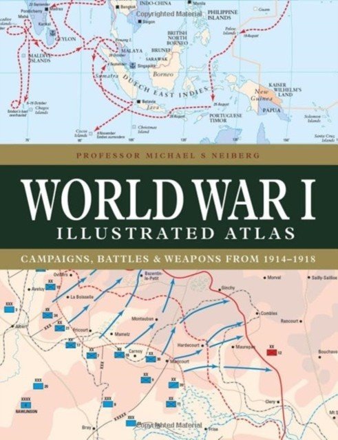 World War I Illustrated Atlas: Campaigns, Battles & Weapons from 1914-1918 (Neiberg Michael S.)(Pevná vazba)