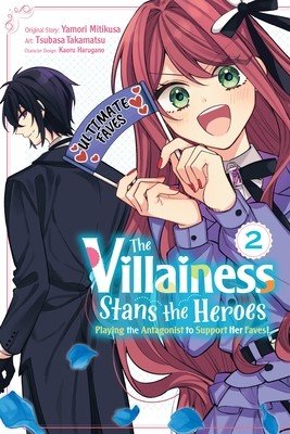 The Villainess Stans the Heroes: Playing the Antagonist to Support Her Faves!, Vol. 2 (Mitikusa Yamori)(Paperback)