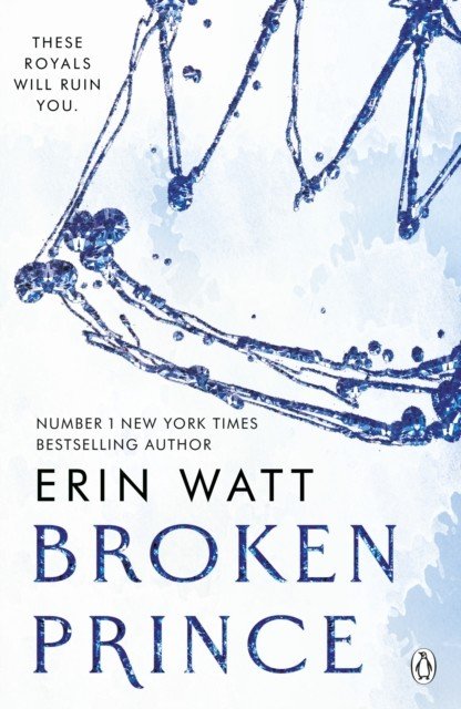 Broken Prince - The sizzling enemies to lovers romance in The Royals Series (Watt Erin)(Paperback / softback)
