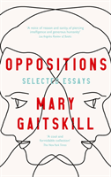 Oppositions - Selected Essays (Gaitskill Mary)(Paperback / softback)