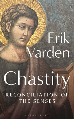 Chastity: Reconciliation of the Senses (Varden Erik)(Paperback)