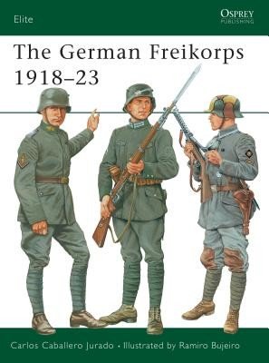 The German Freikorps 1918-23 (Jurado Carlos Caballero)(Paperback)