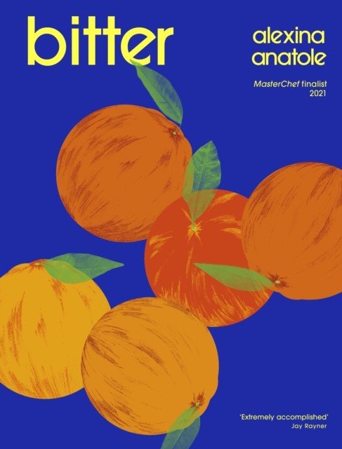 Bitter - Flavour-packed recipes to impress (Anatole Alexina)(Pevná vazba)