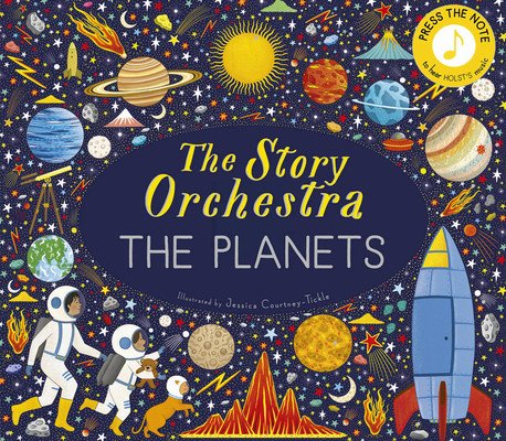 The Story Orchestra: The Planets: Press the Note to Hear Holst's Music (Tickle Jessica Courtney)(Pevná vazba)