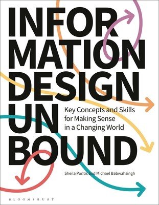 Information Design Unbound: Key Concepts and Skills for Making Sense in a Changing World (Pontis Sheila)(Paperback)