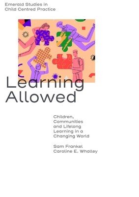 Learning Allowed: Children, Communities and Lifelong Learning in a Changing World (Frankel Sam)(Pevná vazba)