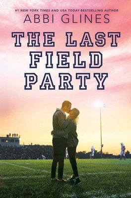 The Last Field Party (Glines Abbi)(Paperback)