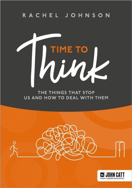 Time to Think: The things that stop us and how to deal with them (Johnson Rachel)(Paperback / softback)