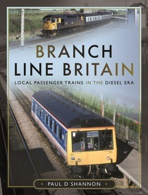 Branch Line Britain: Local Passenger Trains in the Diesel Era (Shannon Paul D.)(Pevná vazba)