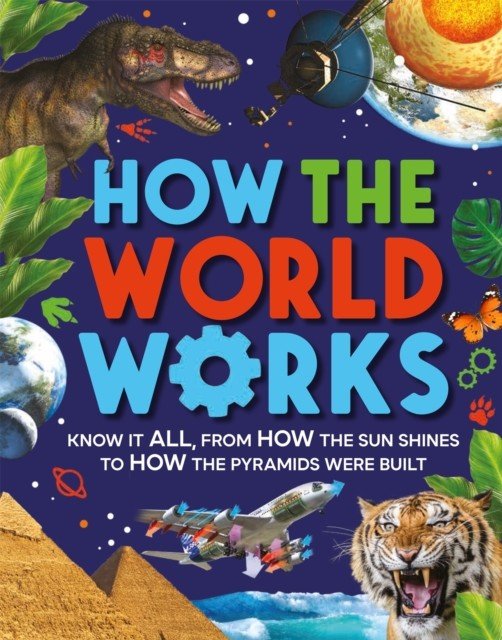 How the World Works - Know It All, From How the Sun Shines to How the Pyramids Were Built (Gifford Clive)(Paperback / softback)