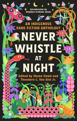 Never Whistle at Night: An Indigenous Dark Fiction Anthology (Hawk Shane)(Paperback)