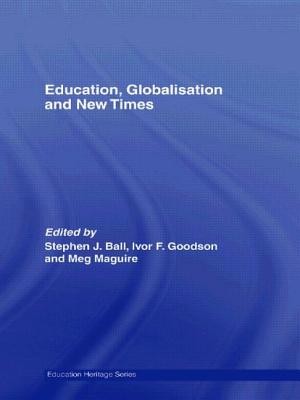 Education, Globalisation and New Times: 21 Years of the Journal of Education Policy (Ball Stephen J.)(Paperback)