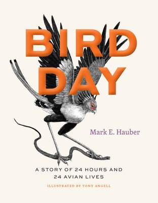 Bird Day: A Story of 24 Hours and 24 Avian Lives (Hauber Mark E.)(Pevná vazba)