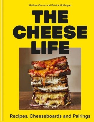 The Cheese Life: Recipes, Cheeseboards and Pairings (Carver Mathew)(Pevná vazba)