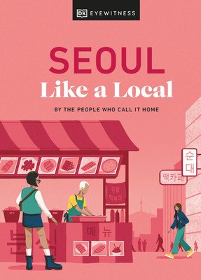 Seoul Like a Local: By the People Who Call It Home (Needels Allison)(Pevná vazba)