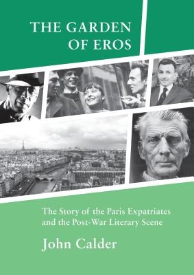 Garden of Eros - The Story of the Paris Expatriates and the Post-War Literary Scene (Calder John)(Paperback / softback)