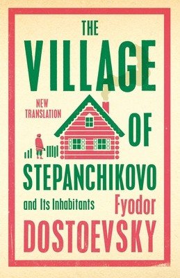 The Village of Stepanchikovo and Its Inhabitants (Dostoevsky Fyodor)(Paperback)