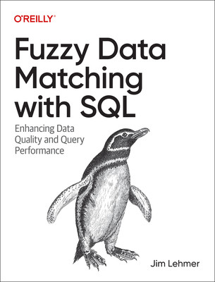 Fuzzy Data Matching with SQL: Enhancing Data Quality and Query Performance (Lehmer Jim)(Paperback)
