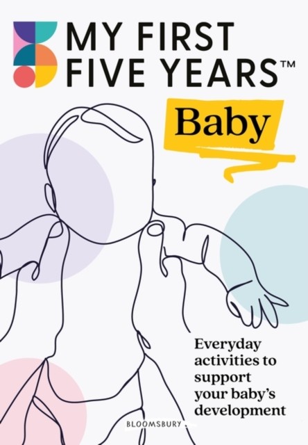 My First Five Years Baby - Everyday activities to support your baby's development (My First Five Years)(Paperback / softback)