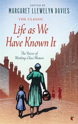 Life as We Have Known It: The Voices of Working-Class Women (Davies Margaret Llewelyn)(Paperback)