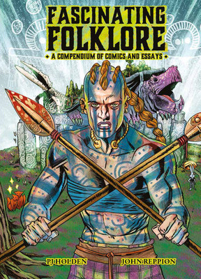 Fascinating Folklore: A Compendium of Comics and Essays (Reppion John)(Pevná vazba)