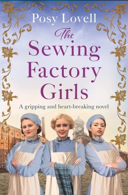 Sewing Factory Girls - An uplifting and emotional tale of courage and friendship based on real events (Lovell Posy)(Paperback / softback)