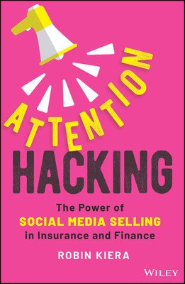 Attention Hacking: The Power of Social Media Selling in Insurance and Finance (Kiera Robin)(Pevná vazba)