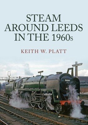 Steam Around Leeds in the 1960s (Platt Keith W.)(Paperback)