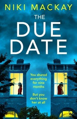 The Due Date: An Absolutely Gripping Thriller with a Mind-Blowing Twist (MacKay Niki)(Paperback)
