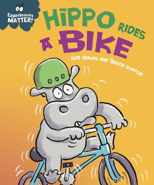 Experiences Matter: Hippo Rides a Bike (Graves Sue)(Paperback / softback)