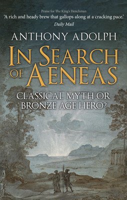 In Search of Aeneas: Classical Myth or Bronze Age Hero? (Adolph Anthony)(Pevná vazba)
