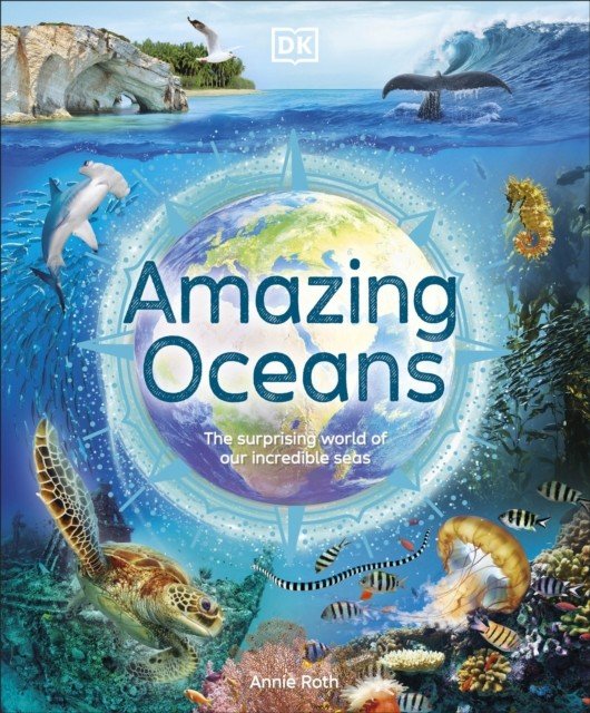 Amazing Oceans - The Surprising World of Our Incredible Seas (Roth Annie)(Pevná vazba)