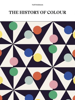 History of Colour - A Universe of Chromatic Phenomena (Parkinson Neil)(Pevná vazba)