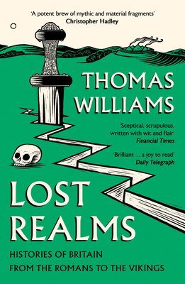 Lost Realms - Histories of Britain from the Romans to the Vikings (Williams Thomas)(Paperback / softback)