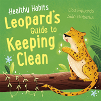 Healthy Habits: Leopard's Guide to Keeping Clean (Edwards Lisa)(Paperback / softback)
