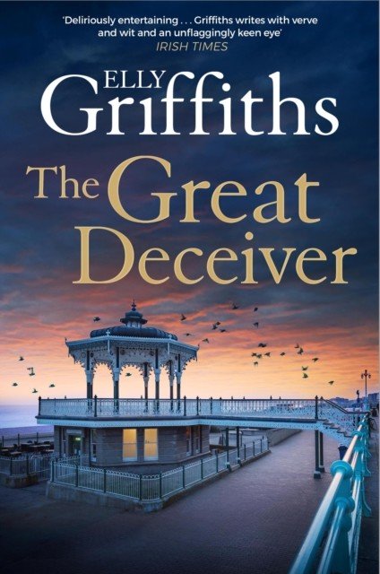 Great Deceiver - The gripping new novel from the bestselling author of the Dr Ruth Galloway Mysteries (Griffiths Elly)(Paperback)