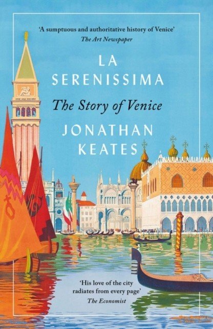 La Serenissima - The Story of Venice (Keates Jonathan)(Paperback / softback)
