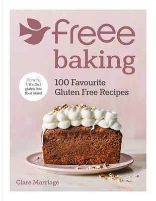 Freee Baking - 100 gluten free recipes from the UK's #1 gluten free flour brand (Marriage Clare)(Pevná vazba)